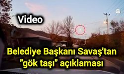 Belediye Başkanı Savaş'tan "gök taşı" açıklaması
