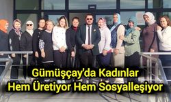 Gümüşçay'da Kadınlar Hem Üretiyor Hem Sosyalleşiyor