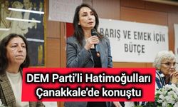 DEM Parti'li Hatimoğulları Çanakkale'de konuştu