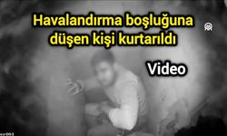 Havalandırma boşluğuna düşen kişi kurtarıldı