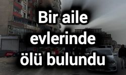 Bir çift ile 5 yaşındaki çocukları evde ölü bulundu