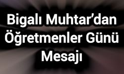 Bigalı Muhtar’dan 24 Kasım Öğretmenler Günü Mesajı
