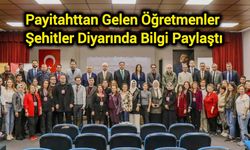 Payitahttan Gelen Öğretmenler Şehitler Diyarında Bilgi Paylaştı