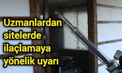 Uzmanlardan sitelerde ilaçlamaya yönelik uyarı