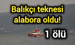 Balıkçı teknesi alabora oldu! 1 ölü