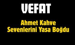 Ahmet Kahve Sevenlerini Yasa Boğdu