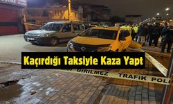 Kaçırdığı Taksiyle Kaza Yapt