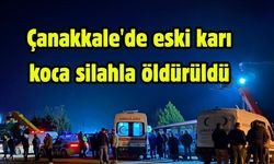 Çanakkale'de eski karı koca silahla öldürüldü