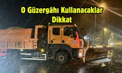 O Güzergâhı Kullanacaklar Dikkat