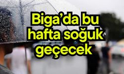 Biga’da bu hafta soğuk geçecek