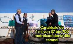 Çanakkale'de 1 milyon 37 bin 700 metrekare deniz dibi tarandı