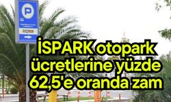 İSPARK otopark ücretlerine yüzde 62,5'e oranda zam
