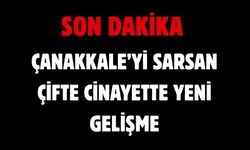 Çanakkale’yi sarsan çifte cinayette yeni gelişme