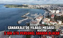 Çanakkale’de yılbaşı mesaisi: 2 bin 678 personel sahada olacak