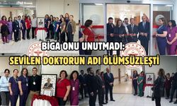 Biga onu unutmadı: Sevilen doktorun adı ölümsüzleşti