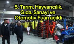 5. Tarım, Hayvancılık, Gıda, Sanayi ve Otomotiv Fuarı açıldı