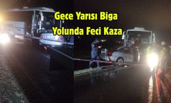 Gece Yarısı Biga Yolunda Feci Kaza