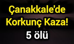 Çanakkale'de Korkunç Kaza! 5 ölü