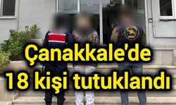 Çanakkale'de 18 kişi tutuklandı