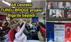 AB Destekli TUREU-BRIDGE projesi Biga’da başladı