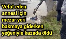 Vefat eden annesi için mezar yeri bakmaya giderken yeğeniyle kazada öldü