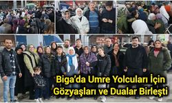 Biga’da Umre Yolcuları İçin Gözyaşları ve Dualar Birleşti