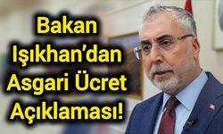 Bakan Işıkhan’dan Asgari Ücret Açıklaması!