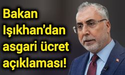 Bakan Işıkhan'dan asgari ücret açıklaması!