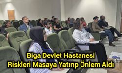Biga Devlet Hastanesi Riskleri Masaya Yatırıp Önlem Aldı