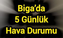 Biga’da 5 Günlük Hava Durumu