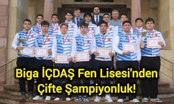 Biga İÇDAŞ Fen Lisesi'nden Çifte Şampiyonluk!