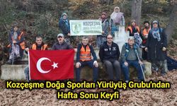Kozçeşme Doğa Sporları Yürüyüş Grubu'ndan Hafta Sonu Keyfi