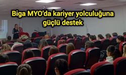 Biga MYO’da kariyer yolculuğuna güçlü destek