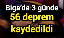 Çanakkale Biga’da 3 günde 56 deprem kaydedildi
