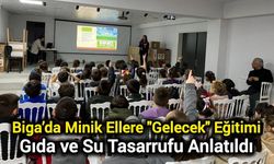 Biga’da Minik Ellere "Gelecek" Eğitimi: Gıda ve Su Tasarrufu Anlatıldı