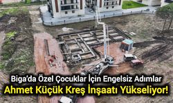 Biga’da Özel Çocuklar İçin Engelsiz Adımlar: Ahmet Küçük Kreş İnşaatı Yükseliyor!