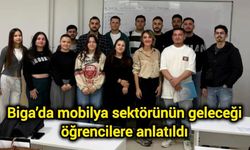 Biga’da mobilya sektörünün geleceği öğrencilere anlatıldı