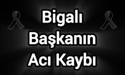 Bigalı Başkanın Acı Kaybı