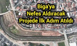 Biga'ya Nefes Aldıracak Projede İlk Adım Atıldı