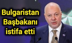 Bulgaristan Başbakanı istifa etti