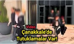 Çanakkale’de Tutuklamalar Var!