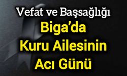 Biga’da Kuru Ailesinin Acı Günü