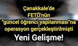 Çanakkale’de FETÖ'nün "güncel öğrenci yapılanması"na operasyon gerçekleştirilmişti: Yeni gelişme!