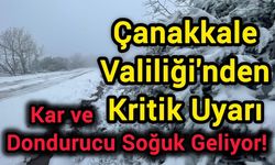 Çanakkale Valiliği'nden Kritik Uyarı: Kar ve Dondurucu Soğuk Geliyor!