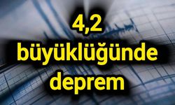 4,2 büyüklüğünde deprem