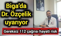 Biga’da Dr. Özçelik uyarıyor: Gereksiz 112 çağrısı hayati risk