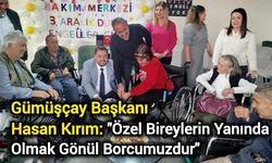 Gümüşçay Başkanı Hasan Kırım: "Özel Bireylerin Yanında Olmak Gönül Borcumuzdur"