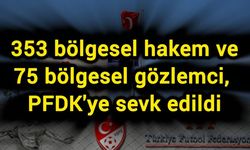 353 bölgesel hakem ve 75 bölgesel gözlemci, PFDK'ye sevk edildi