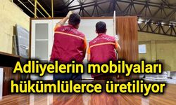 Adliyelerin mobilyaları hükümlülerce üretiliyor