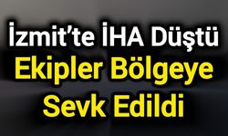 İzmit’te İHA Düştü: Ekipler Bölgeye Sevk Edildi